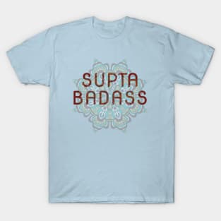 Supta Badass, Supine, Yoga Pose T-Shirt